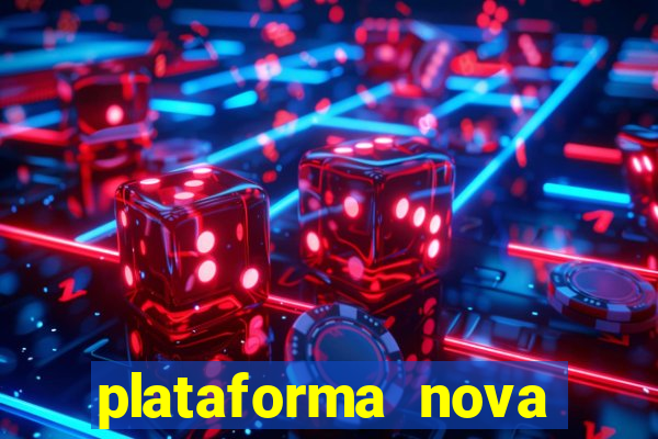 plataforma nova pagando bem